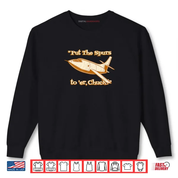 Sweatshirt Put The Spurs to Er Chuck Rocket Plane Shirt