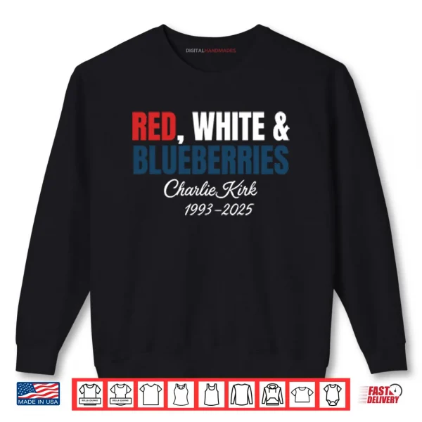 Sweatshirt Red White And Blueberries Charlie Kirk 1993 2025 Shirt