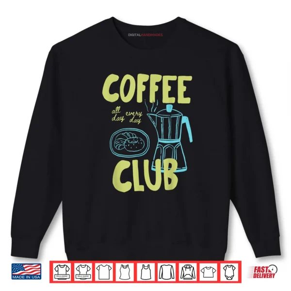 Retro Coffee Club Graphic For Coffee Lovers Shirt 1 Sweatshirt Retro Coffee Club Graphic For Coffee Lovers Shirt