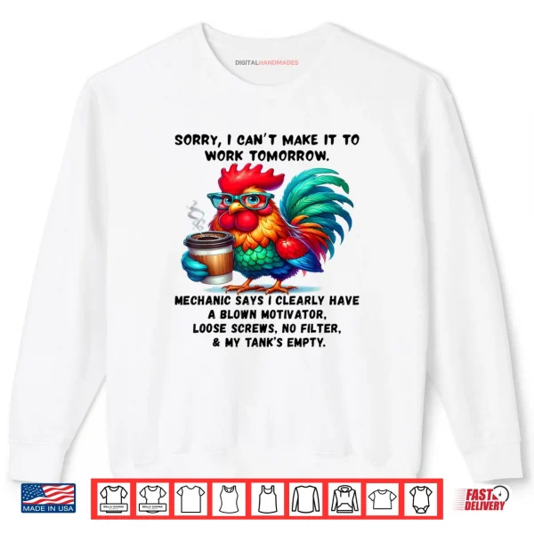 Sweatshirt Rooster Sorry I Cant Make It to Work Tomorrow Mechanic Says Shirt