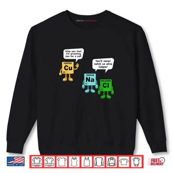 Sweatshirt Salt and Copper Periodic Table of Elements Chemistry Student Shirt