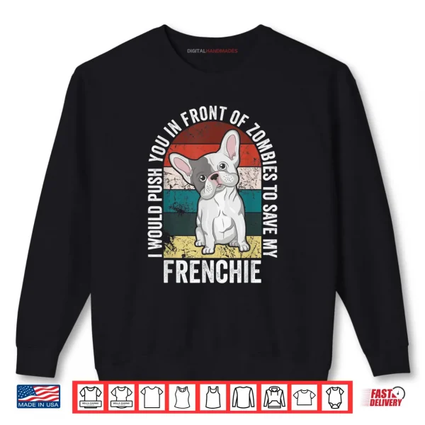 Sweatshirt Save My French Bulldog Dog Lover Zombie Joke Halloween Shirt
