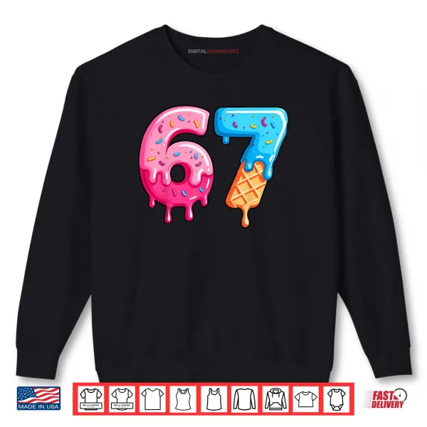 Six Seven Ice Cream Drip Sports Cool Meme 67 Funny Number Shirt 1 Sweatshirt Six Seven Ice Cream Drip Sports Cool Meme 67 Funny Number Shirt