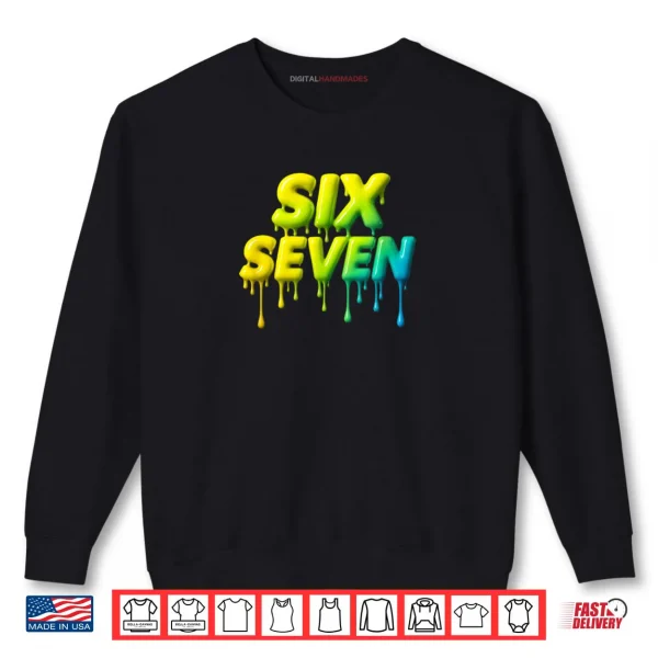 Six Seven Meme Gen Alpha Shirt 1 Sweatshirt Six Seven Meme Gen Alpha Shirt