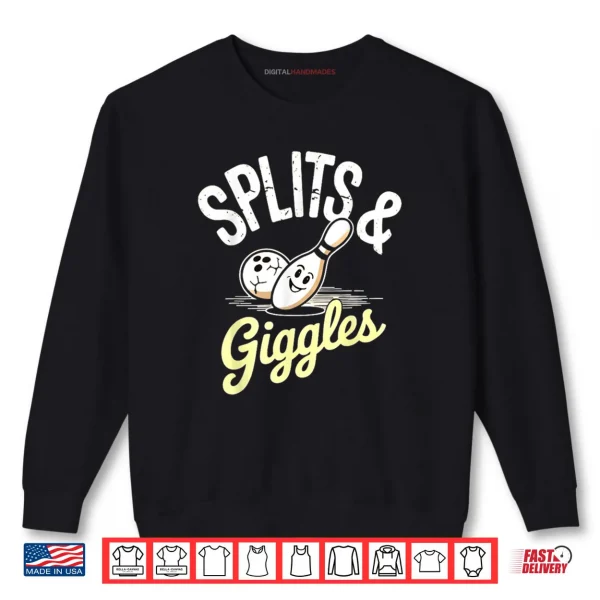 Split and Giggle Ten Pin Bowling Humor Shirt 1 Sweatshirt Split and Giggle Ten Pin Bowling Humor Shirt