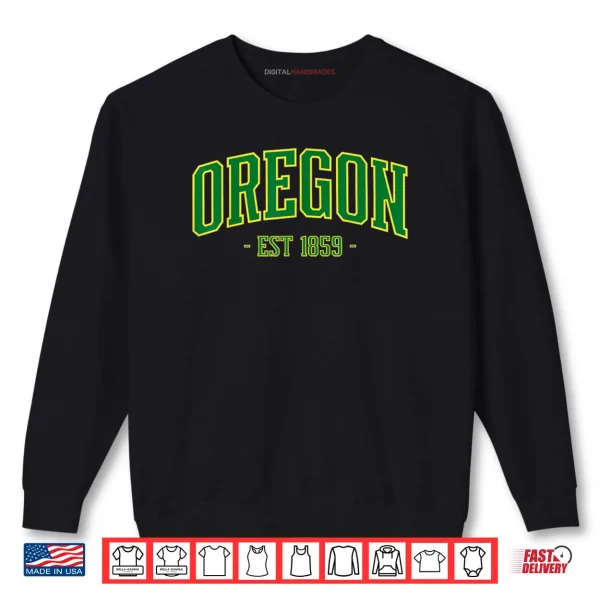 State of Oregon Est 1859 Pride Classic Oregon Green Shirt 1 Sweatshirt State of Oregon Est 1859 Pride Classic Oregon Green Shirt