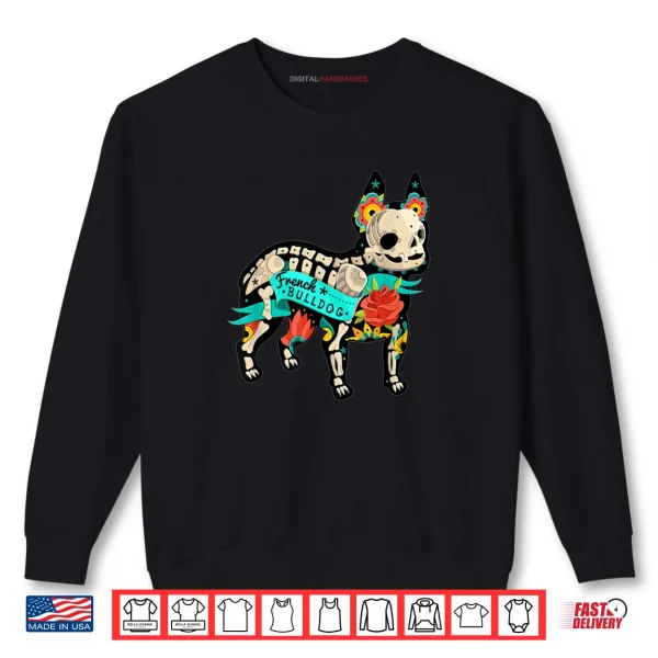 Sugar Skull French Bulldog Flower Halloween Dog Shirt 1 Sweatshirt Sugar Skull French Bulldog Flower Halloween Dog Shirt