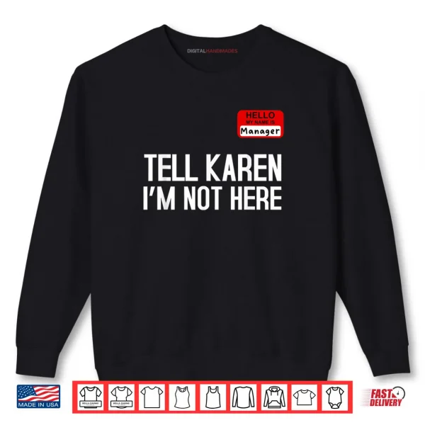 Tell Karen I’m Not Here Manager Funny Halloween Costume Shirt 1 Sweatshirt Tell Karen Im Not Here Manager Funny Halloween Costume Shirt