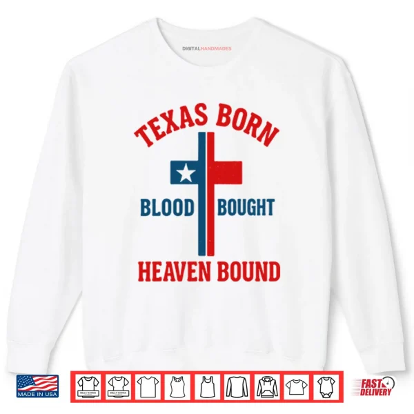 Sweatshirt Texas Born Blood Bought Heaven Bound Cross Shirt