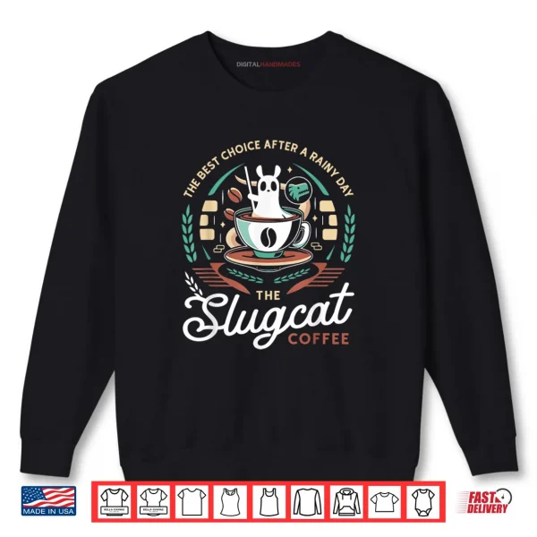 Sweatshirt The Best Choice After A Rainy Day The Slugcat Coffee Shirt