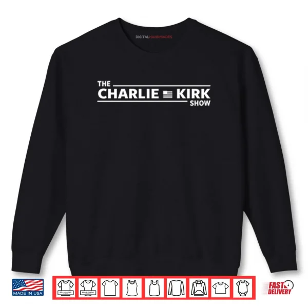 Sweatshirt The Charlie Kirk Show Shirt
