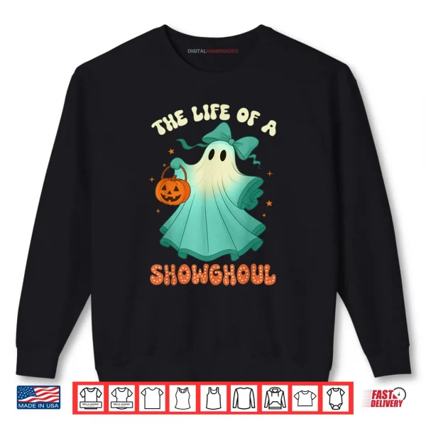 The Life of A Showghoul Halloween Spooky Girls Shirt 1 Sweatshirt The Life of A Showghoul Halloween Spooky Girls Shirt