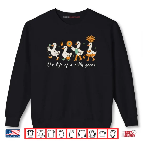 Sweatshirt The Life of a Silly Goose Trendy Meme Show Shirt