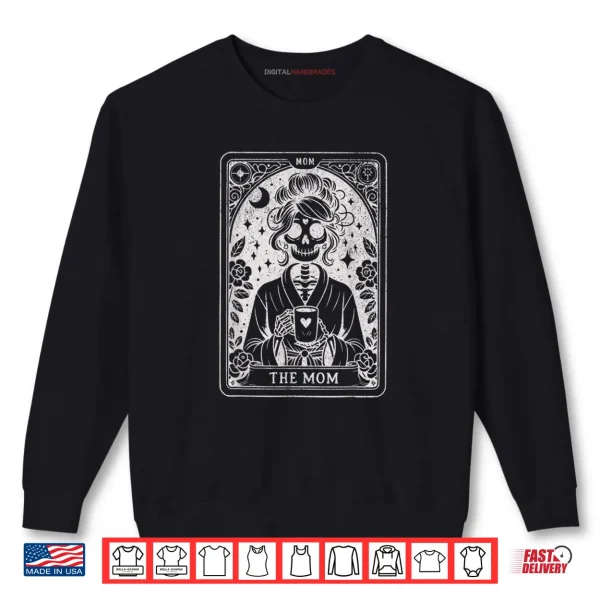 The Mom Tarot Card Skeleton Mama Coffee Happy Mother's Day Shirt 1 Sweatshirt The Mom Tarot Card Skeleton Mama Coffee Happy Mothers Day Shirt