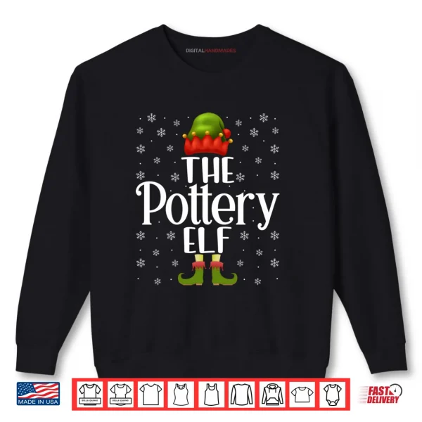 The Pottery Elf Funny Ceramics Artist Clay Pottery Christmas Shirt 1 Sweatshirt The Pottery Elf Funny Ceramics Artist Clay Pottery Christmas Shirt