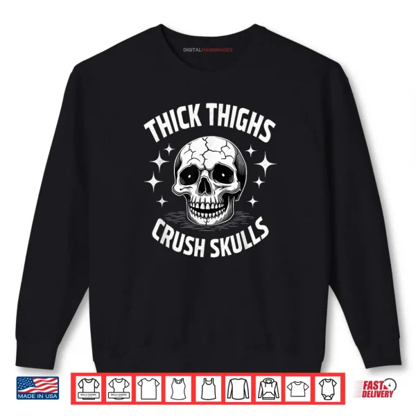 Sweatshirt Thick Thighs Crush Skulls Skeleton Gym Halloween Shirt