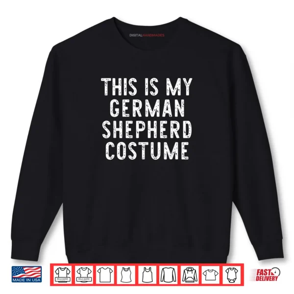 Sweatshirt This Is My German Shepherd Dog Costume Halloween Lazy Easy Shirt