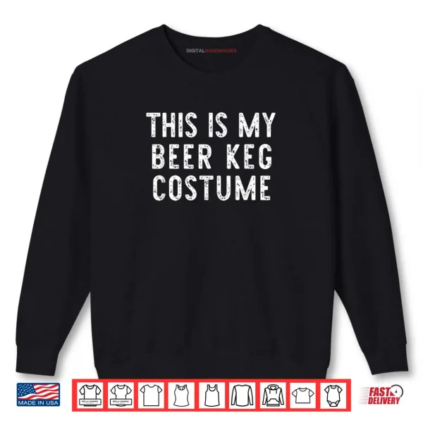 Sweatshirt This is My Beer Keg Costume Halloween Shirt