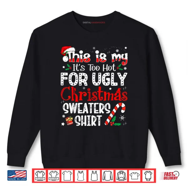 Sweatshirt This is My Its Too Hot for Ugly Christmas Shirt