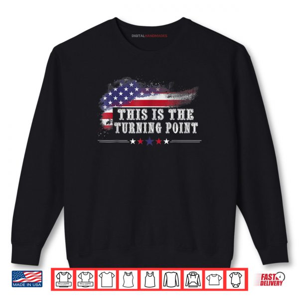 Sweatshirt This is The Turning Point American Flag Shirt