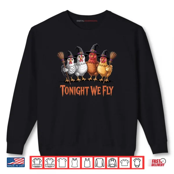 Tonight We Fly Funny Witch Chicken Halloween Shirt 1 Sweatshirt Tonight We Fly Funny Witch Chicken Halloween Shirt