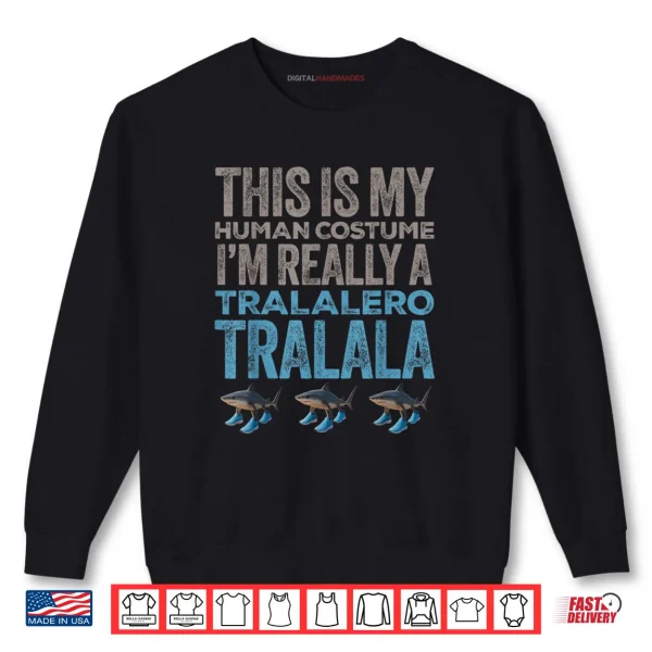 Sweatshirt Tralalero Tralala Human Costume Funny Halloween Meme Shirt