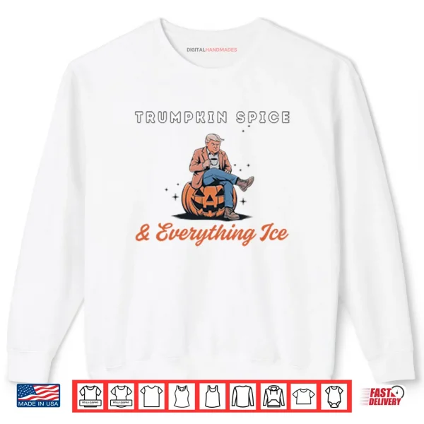 Sweatshirt Trumpkin Spice And Everything Ice Shirt