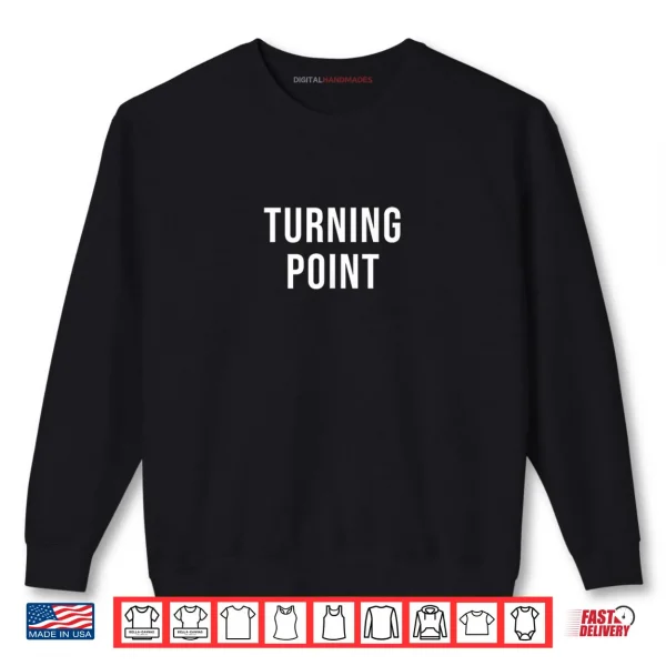 Turning Point Shirt 1 Sweatshirt Turning Point Shirt