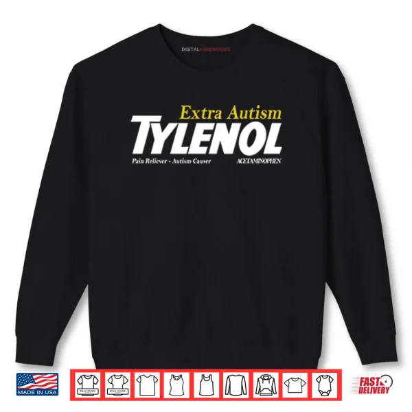 Tylenol Extra Autism Pain Reliever Autism Causer Shirt 1 Sweatshirt Tylenol Extra Autism Pain Reliever Autism Causer Shirt
