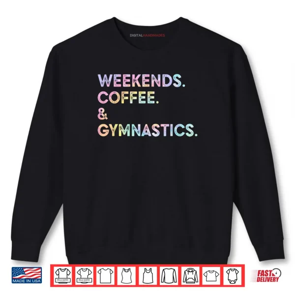 Weekend Coffee & Gymnastics Tie Dye Gymnast Mom Mother's Day Shirt 1 Sweatshirt Weekend Coffee Gymnastics Tie Dye Gymnast Mom Mothers Day Shirt