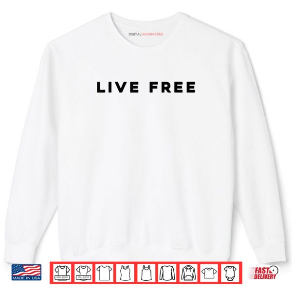 Sweatshirt White Live Free Shirt