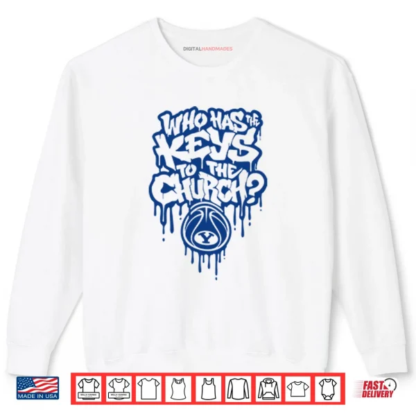 Sweatshirt Who Has The Keys To The Church BYU Shirt