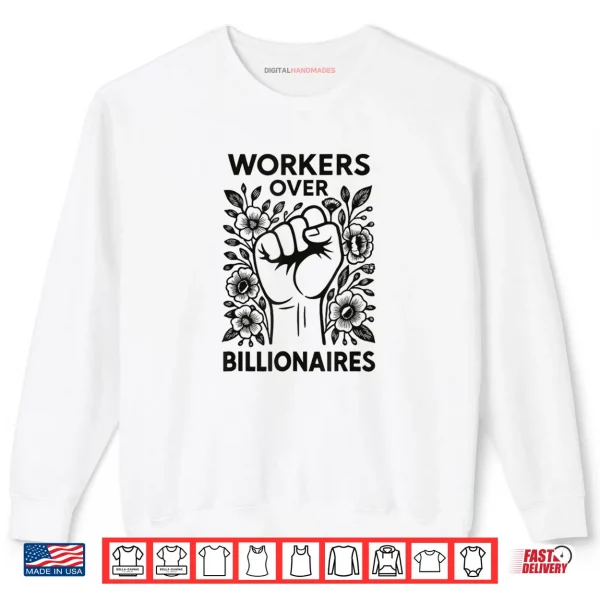 Workers Over Billionaires Protest Social Justice Solidarity Shirt 1 Sweatshirt Workers Over Billionaires Protest Social Justice Solidarity Shirt