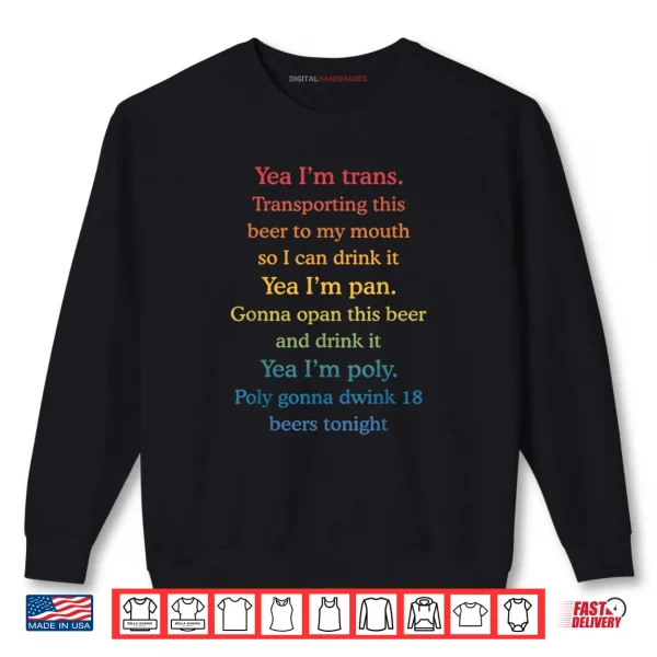 Yea I'm Trans Transporting This Beer to My Mouth Shirt 1 Sweatshirt Yea Im Trans Transporting This Beer to My Mouth Shirt