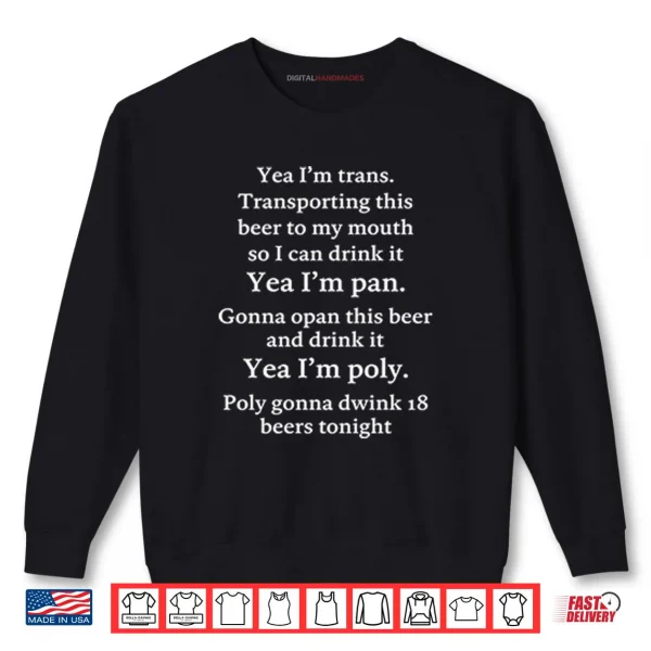 Sweatshirt Yeah Im Trans Transporting This Beer To My Mouth So I Can Drink It Shirt