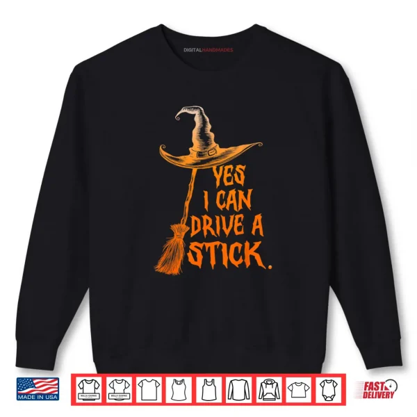 Yes I Can Drive A Stick Funny Halloween Spooky Witch Shirt 1 Sweatshirt Yes I Can Drive A Stick Funny Halloween Spooky Witch Shirt