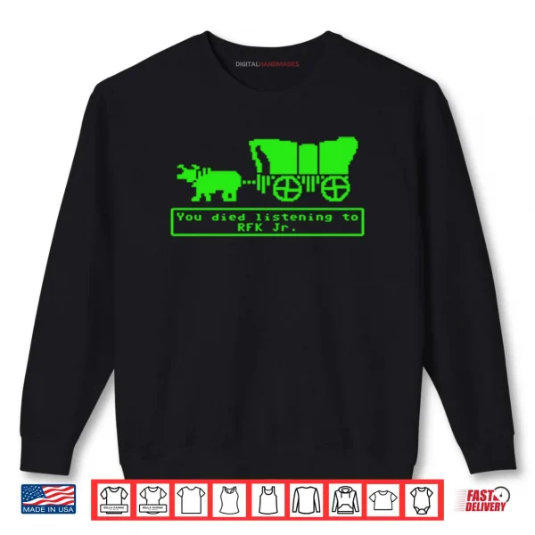 You Died Listening To RFK Jr Shirt.webp