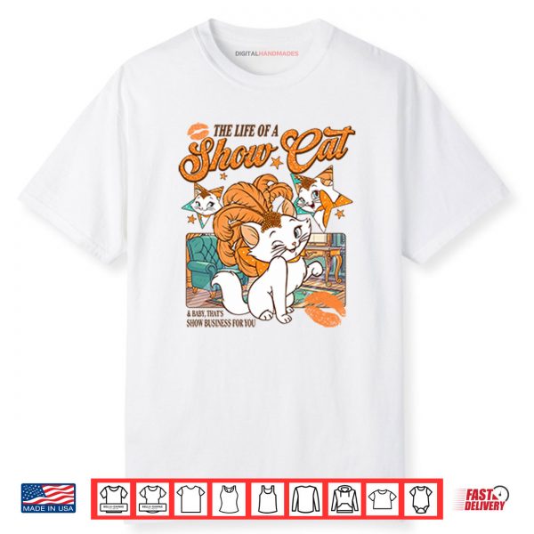 The Life Of A Show Cat Shirt