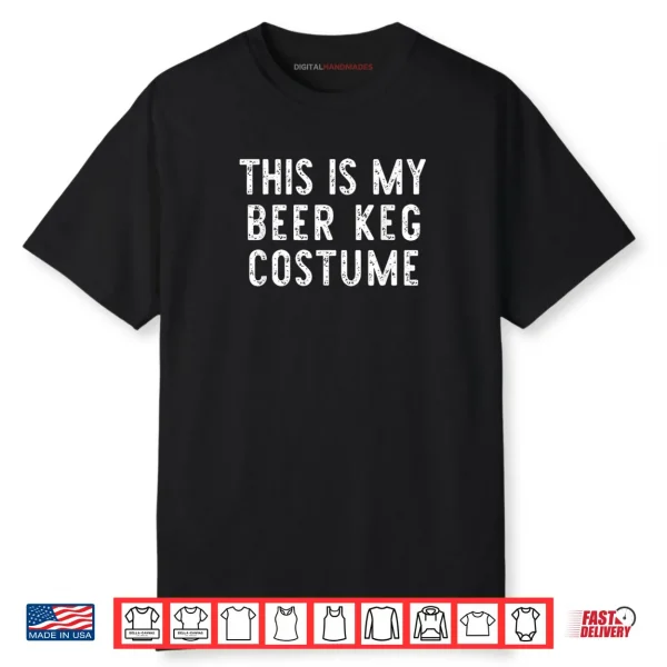 This is My Beer Keg Costume Halloween Shirt