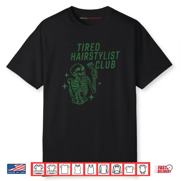 Tired Hairstylist Club Skeleton Baber Hairdresser Halloween Shirt