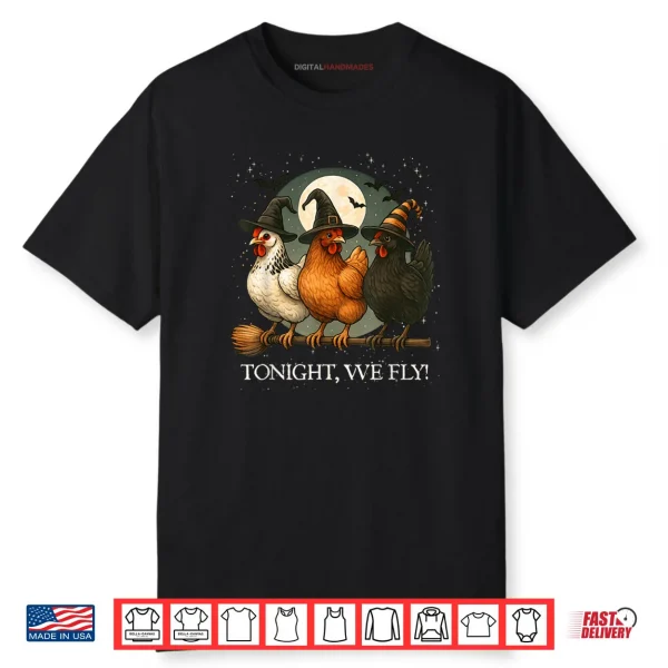 Tonight We Fly Funny Chicken Spooky Season Farm Halloween Shirt