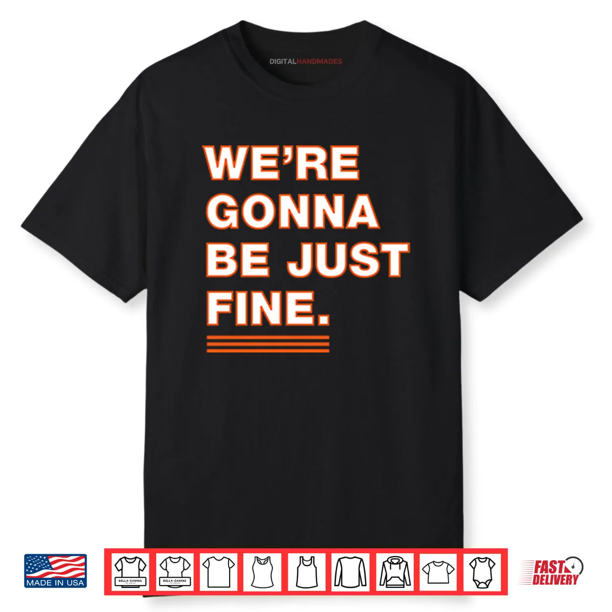 We’re Gonna Be Just Fine Chicago Bears Shirt We’re Gonna Be Just Fine Chicago Bears Shirt