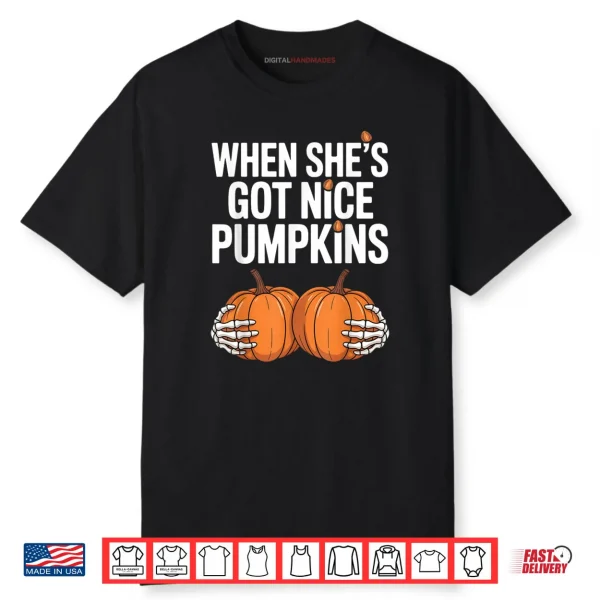 When She Has Got Nice Pumpkins Skeleton Hands Holding Pumpkins Halloween Shirt
