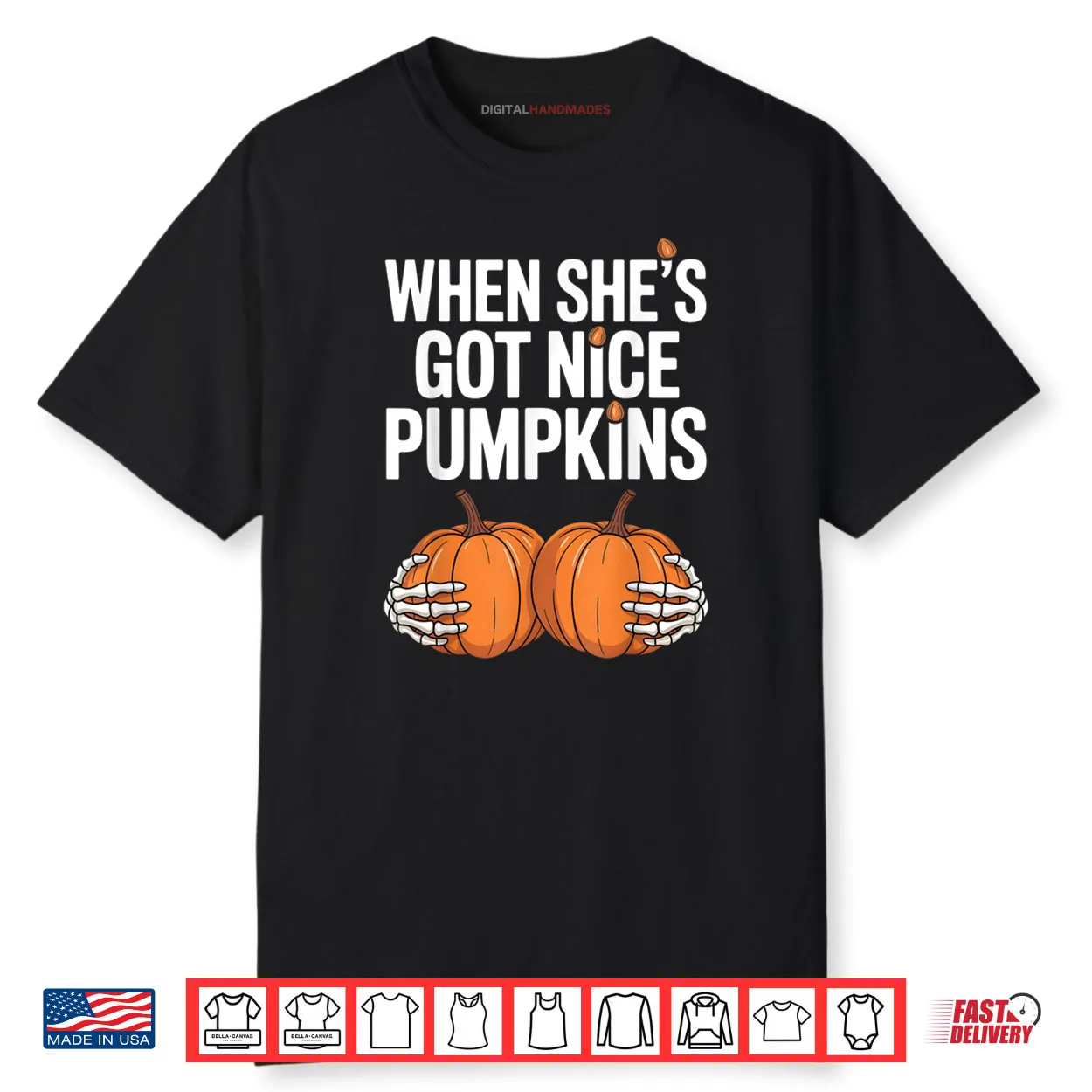 When She Has Got Nice Pumpkins Skeleton Hands Holding Pumpkins Halloween Shirt When She Has Got Nice Pumpkins Skeleton Hands Holding Pumpkins Halloween Shirt