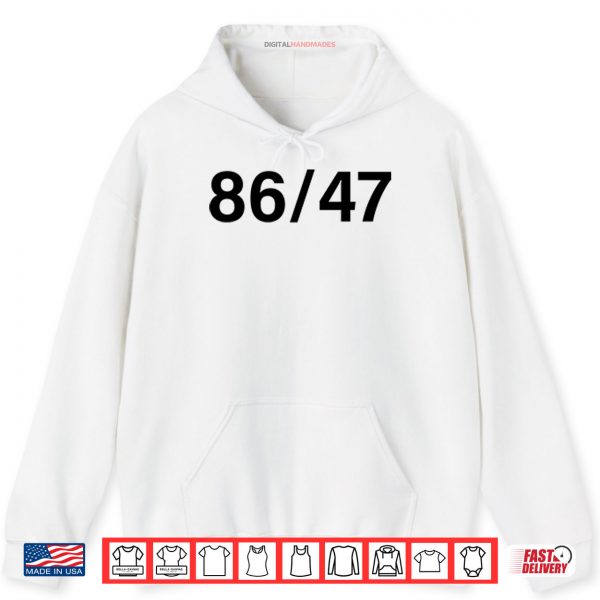 White Hoodie 86 47 Anti Trump Shirt
