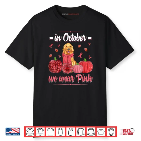 Women In October We Wear Pink Golden retriever Breast Cancer Shirt