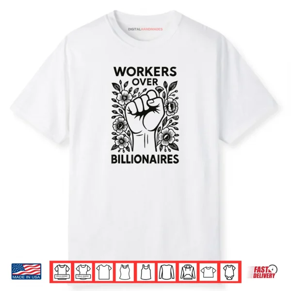 Workers Over Billionaires Protest Social Justice Solidarity Shirt