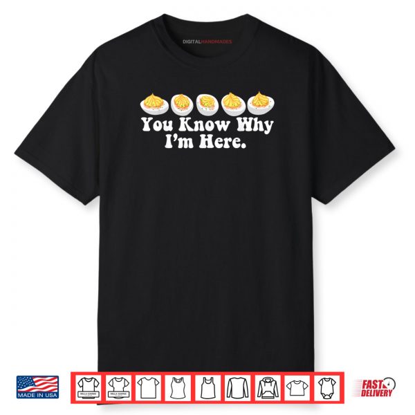 You Know Why I’m Here Deviled Egg Retro Thanksgiving Dinner Shirt