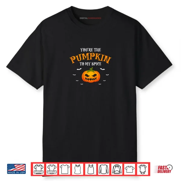 You’re The Pumpkin to My Spice Fall Halloween Shirt