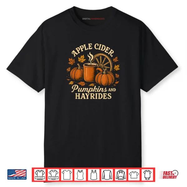 Apple Cider Pumpkins and Hayrides Cute Fall Shirt